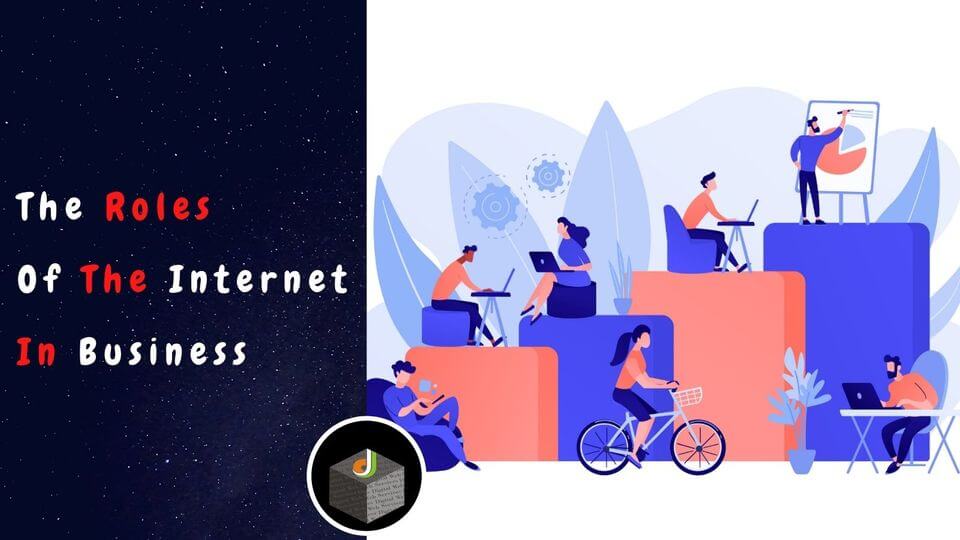 Roles of the Internet in Business